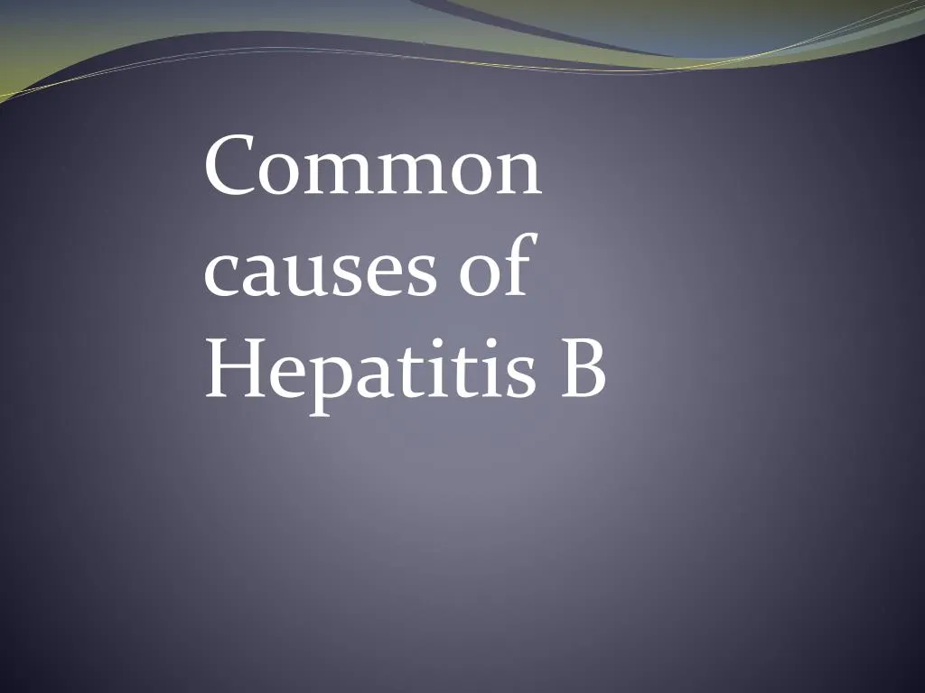 common causes of hepatitis b
