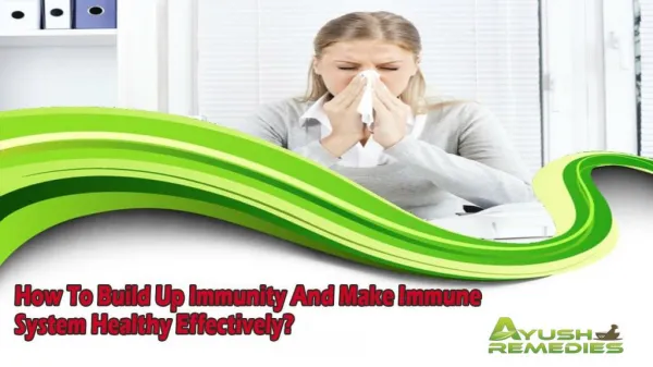 How To Build Up Immunity And Make Immune System Healthy Effectively?