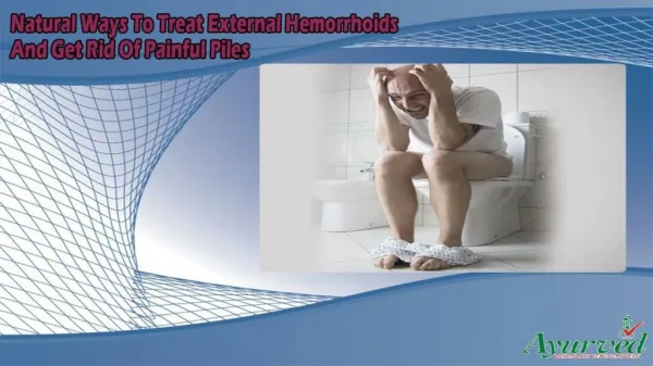 Natural Ways To Treat External Hemorrhoids And Get Rid Of Painful Piles