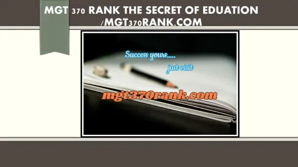 MGT 370 RANK The Secret of Eduation /mgt370rank.com