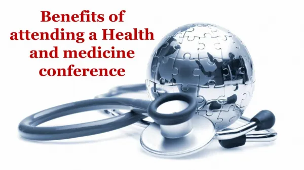 Benefits of attending a Health and medicine conference