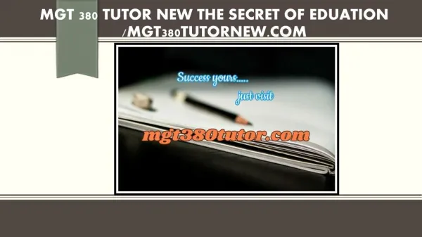 MGT 380 TUTOR NEW The Secret of Eduation /mgt380tutornew.com