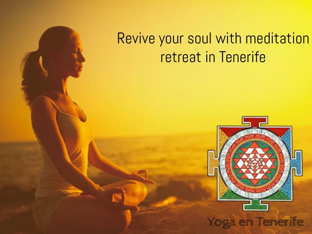 revive your soul with meditation retreat in tenerife