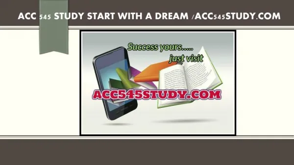 ACC 545 STUDY Start With a Dream /acc545study.com