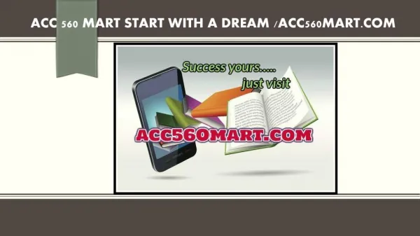 ACC 560 MART Start With a Dream /acc560mart.com