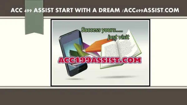ACC 499 ASSIST Start With a Dream /acc499assist.com