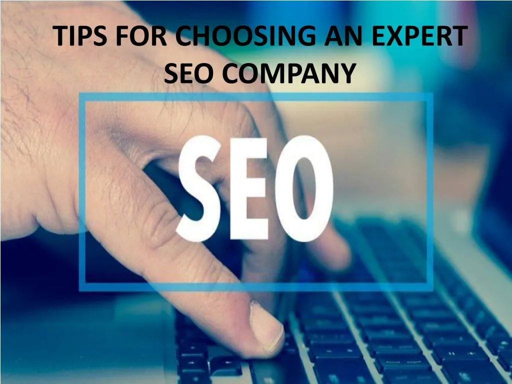 tips for choosing an expert seo company