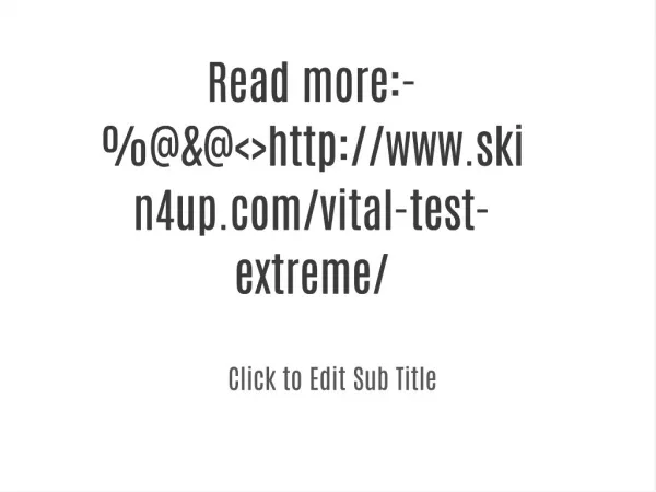 Read more:-%@&@<>http://www.skin4up.com/vital-test-extreme/