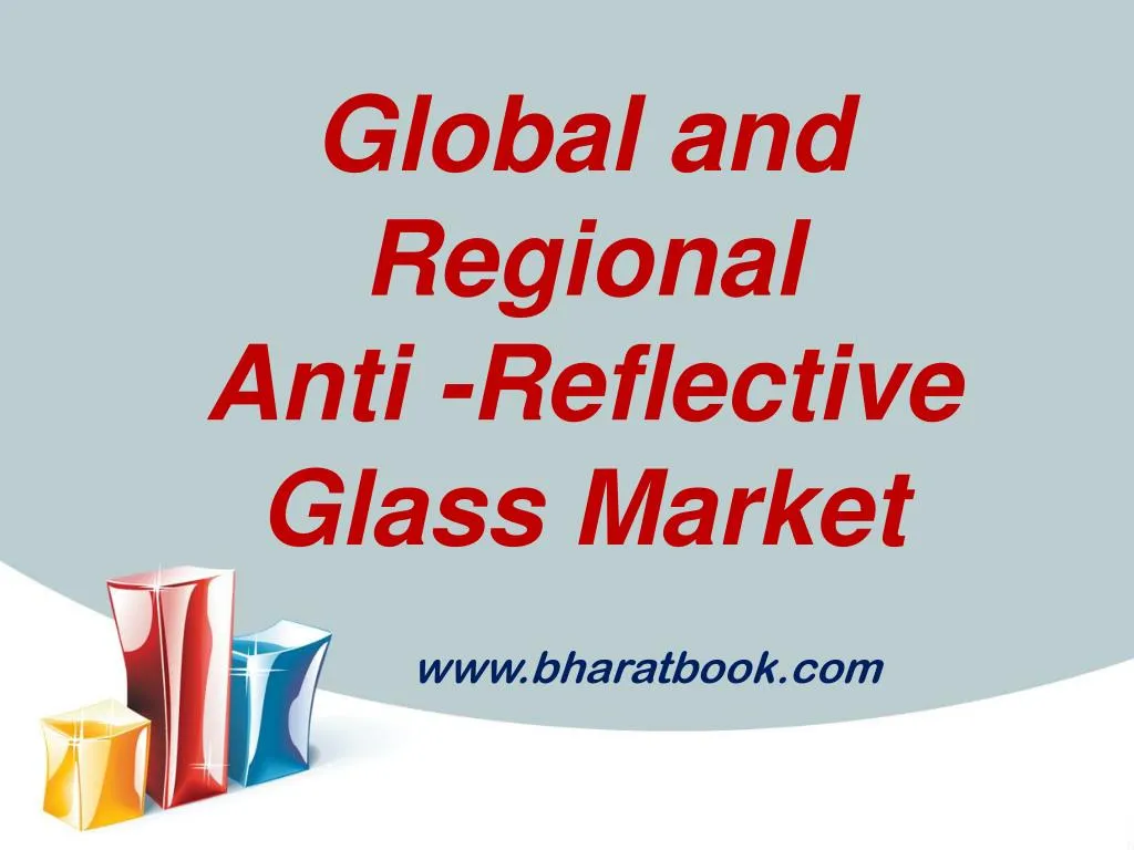 global and regional anti reflective glass market