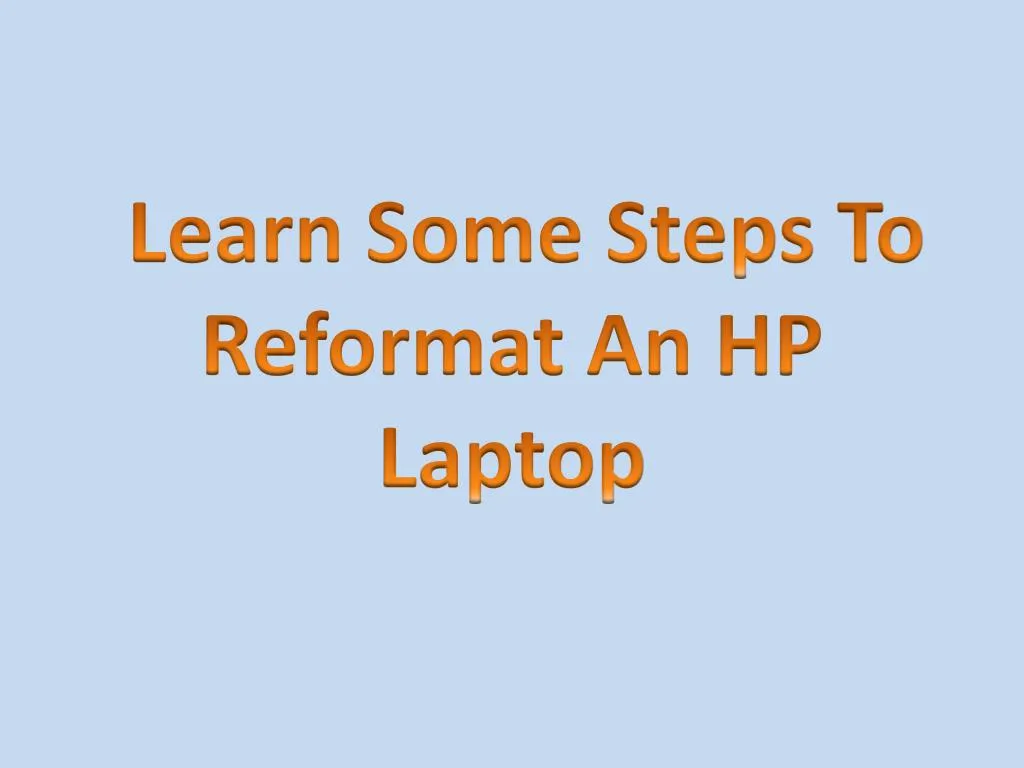 learn some steps to reformat an hp laptop