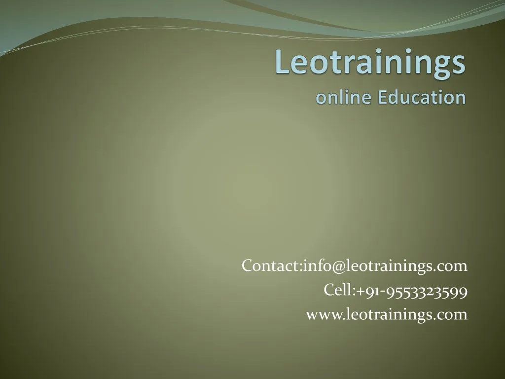 contact info@leotrainings com cell 91 9553323599