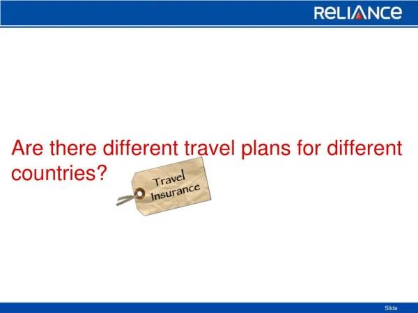 Are there different travel plans for different countries-Reliance General Insurance