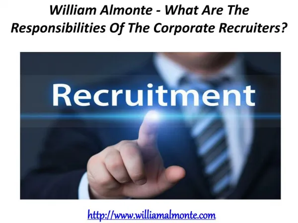 William Almonte - What Are The Responsibilities Of The Corporate Recruiters?