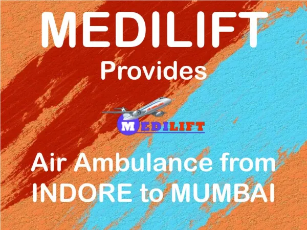 Get an Immediate Air Ambulance from Indore to Mumbai by Medilift at Low Cost