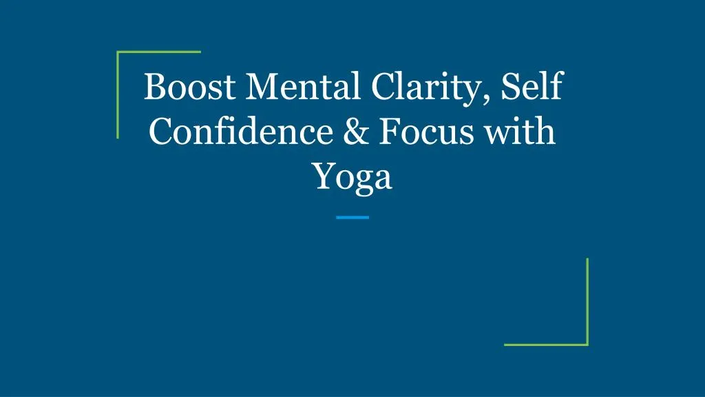 boost mental clarity self confidence focus with yoga