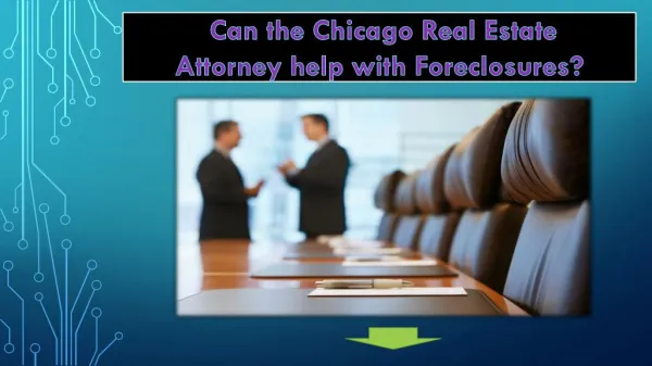 Can the Chicago Real Estate Attorney help with Foreclosures