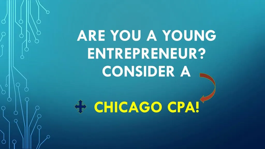 are you a young entrepreneur consider a chicago cpa