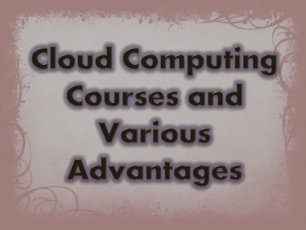 cloud computing courses and various advantages