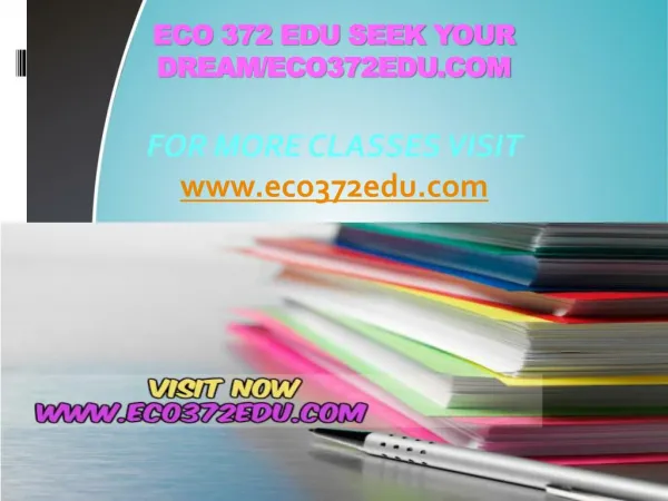 ECO 372 EDU Seek Your Dream/eco372edu.com