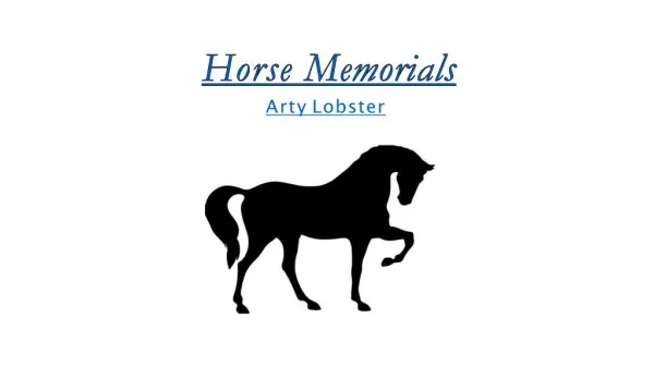 Memorial to Horse- Arty Lobster