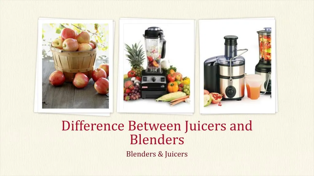 difference between juicers and blenders