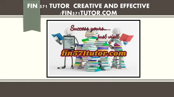 FIN 571 TUTOR Creative and Effective /fin571tutor.com