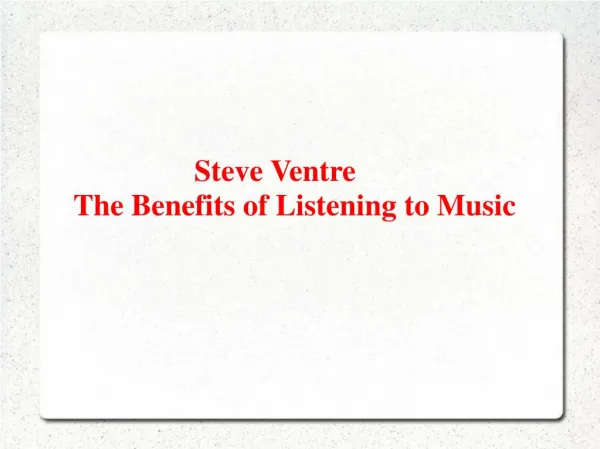 Steve Ventre-The Benefits of Listening to Music