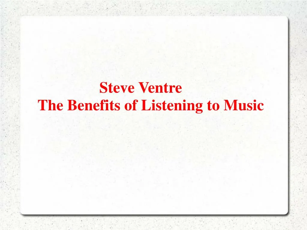 steve ventre the benefits of listening to music