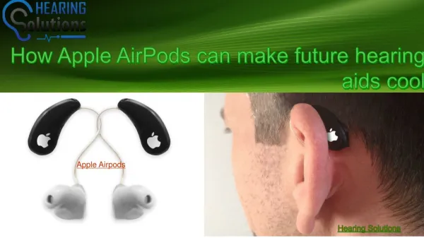 How Apple Air-Pods can make future hearing aids cool