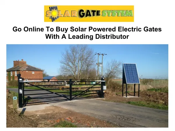 Go Online To Buy Solar Powered Electric Gates With A Leading Distributor