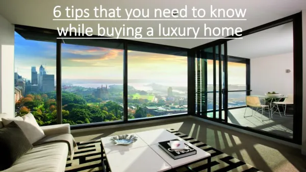 6 tips that you need to know while buying a luxury home