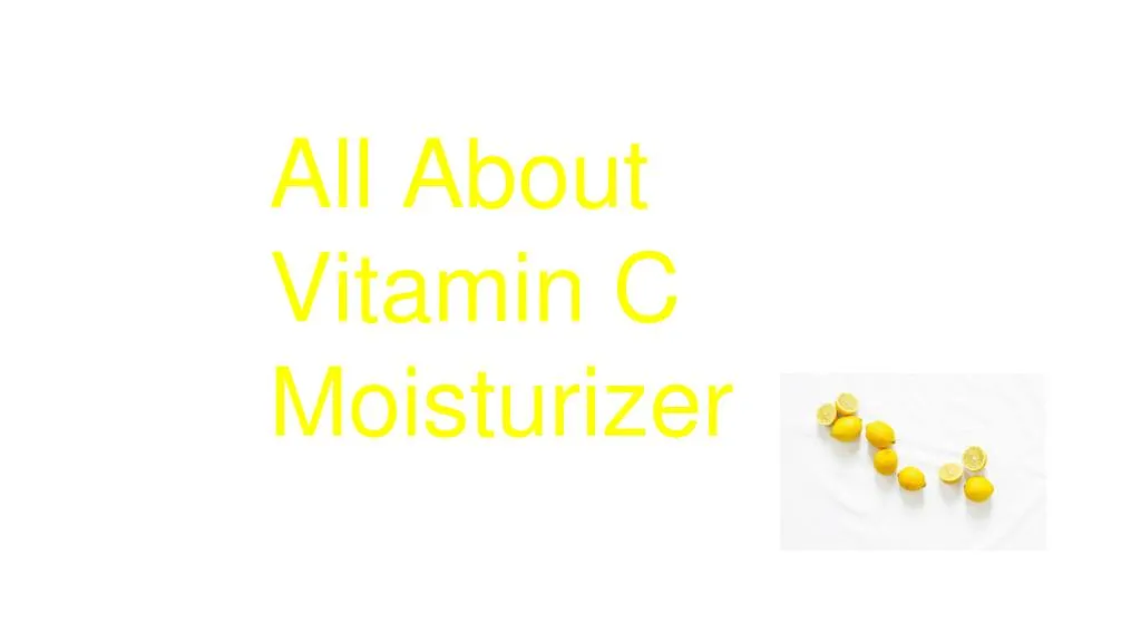 all about vitamin c moisturizer
