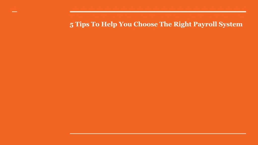5 tips to help you choose the right payroll system