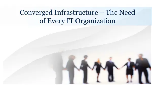 Converged Infrastructure – The Need of Every IT Organization