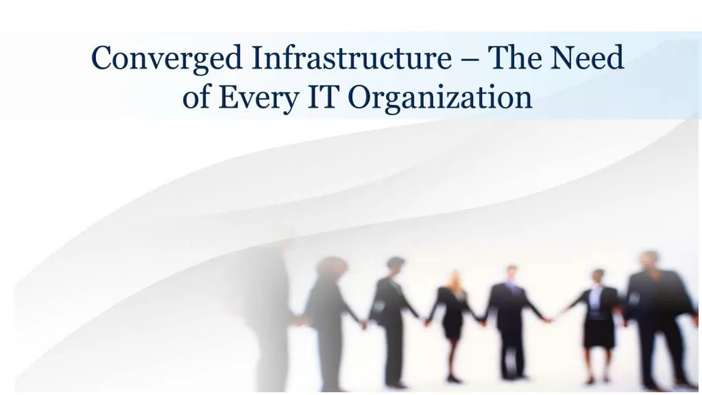 converged infrastructure the need of every it organization