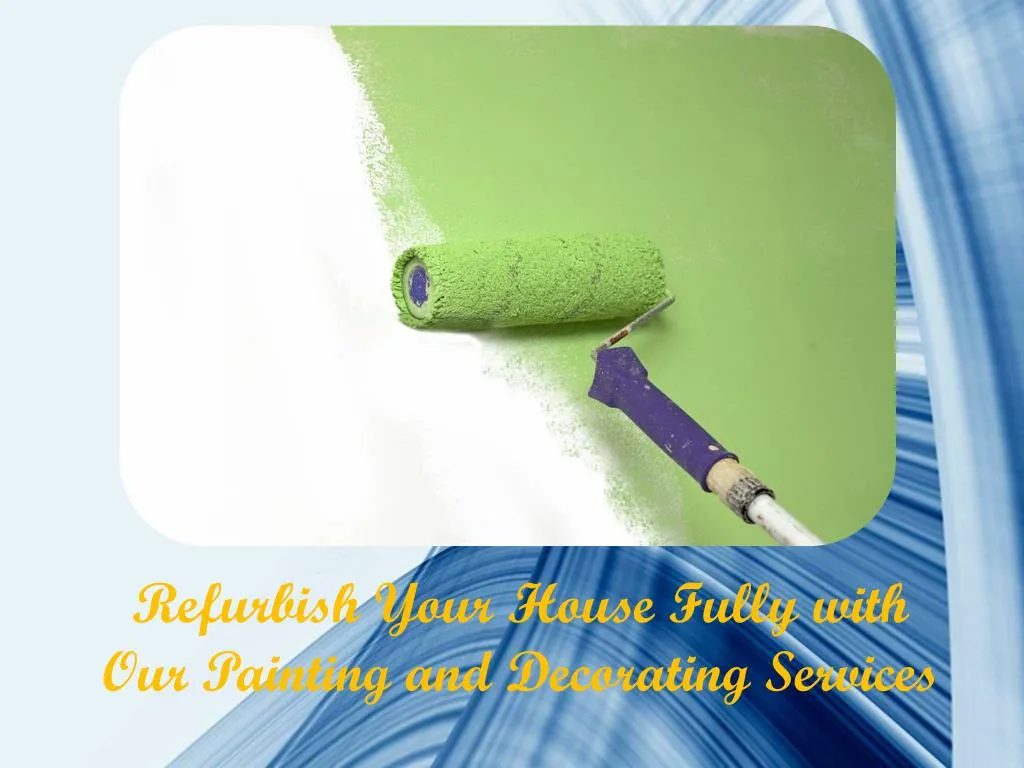 refurbish your house fully with our painting