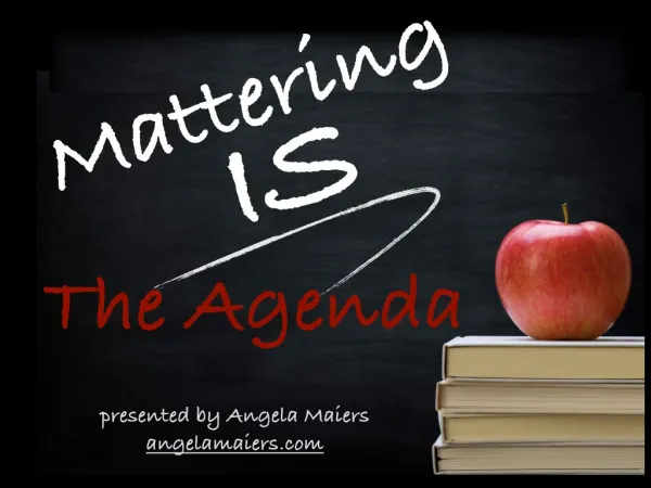 Mattering IS the Agenda - Presentation at TASSP and TEPSA 2015