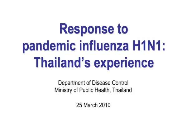 Response to pandemic influenza H1N1: Thailand s experience