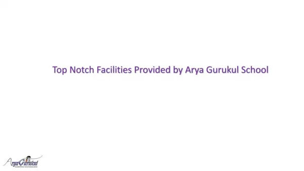 Top Notch Facilities provided by Arya Gurukul School in Mumbai, Kalyan, Ambernath