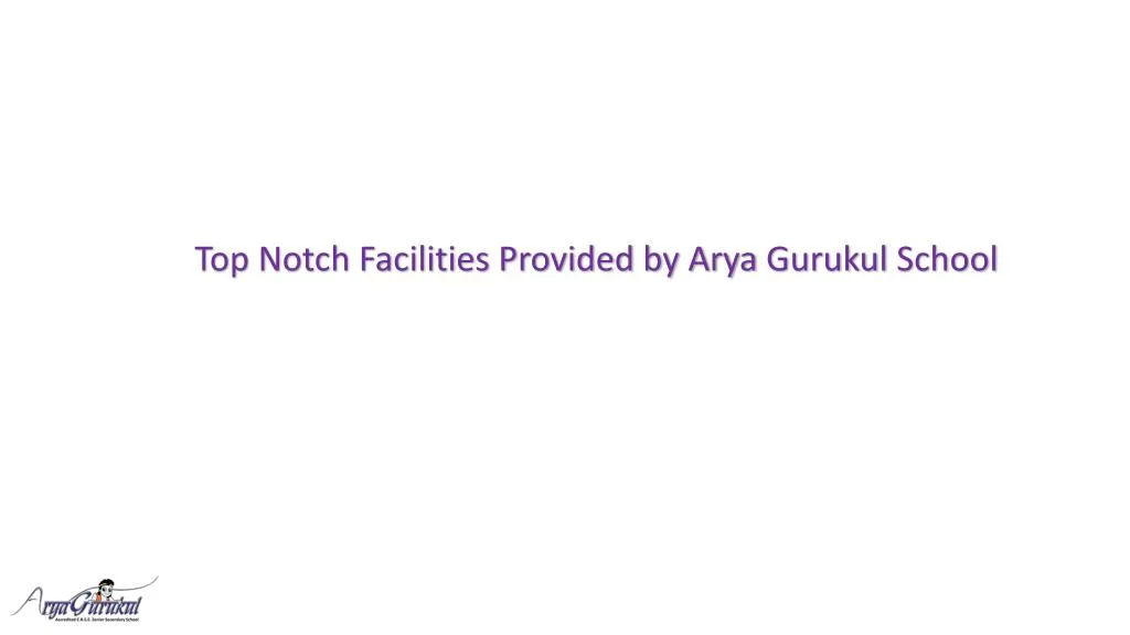 top notch facilities provided by arya gurukul