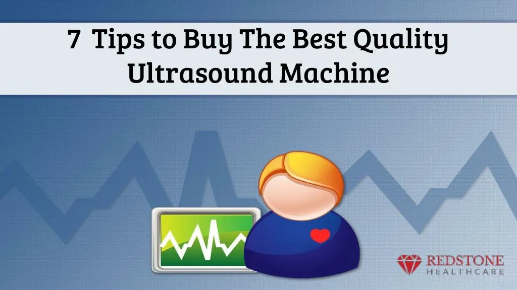 7 tips to buy the best quality ultrasound machine