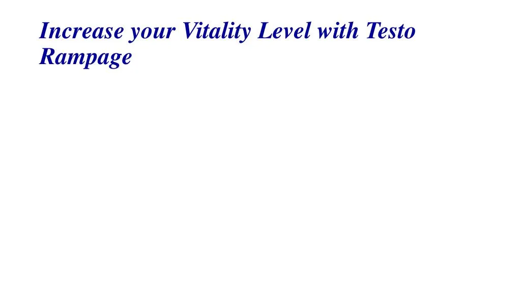increase your vitality level with testo rampage