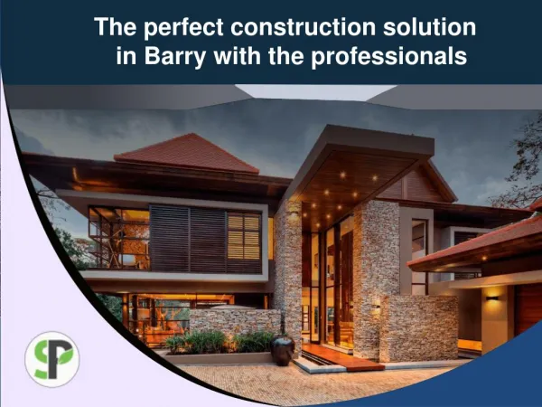 The perfect construction solution in Barry with the professionals