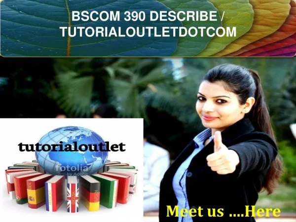 BSCOM 390 DESCRIBE / TUTORIALOUTLETDOTCOM