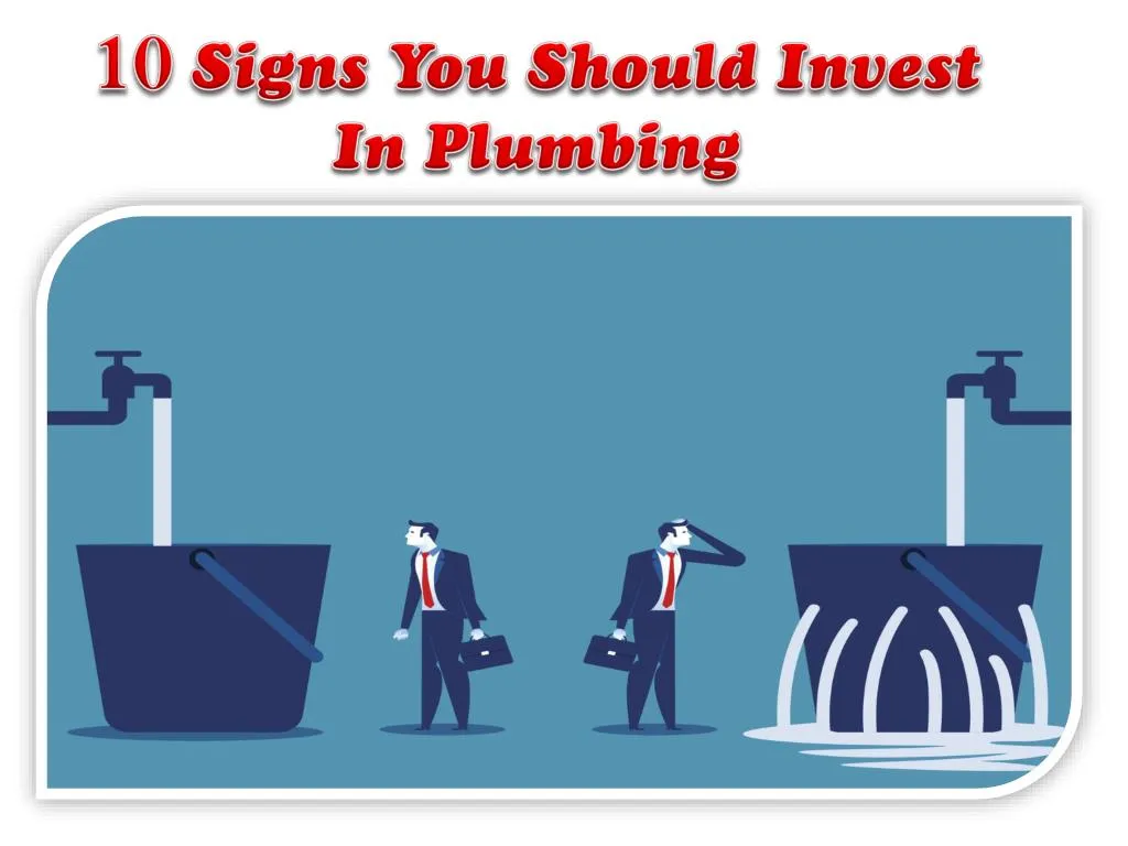10 signs you should invest in plumbing