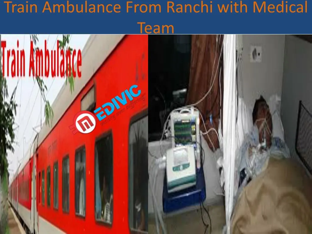 train ambulance from ranchi with medical team
