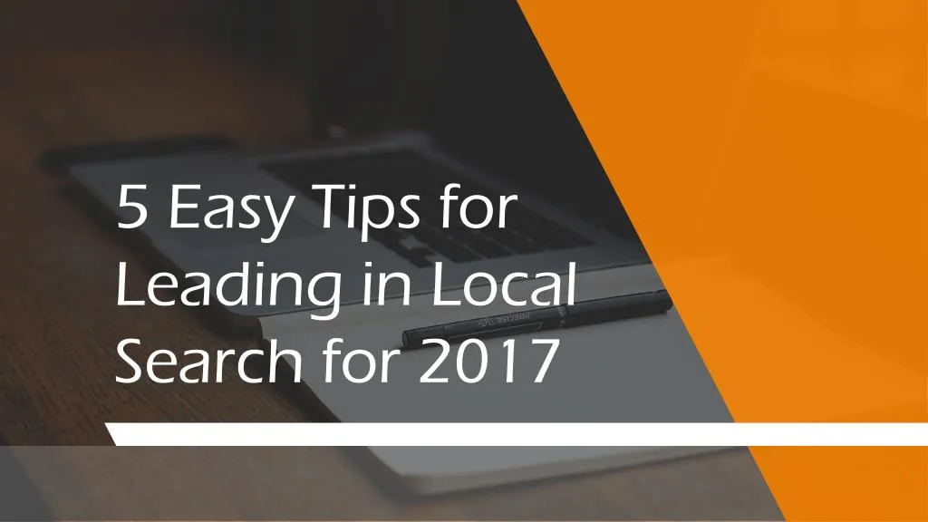5 easy tips for leading in local search for 2017