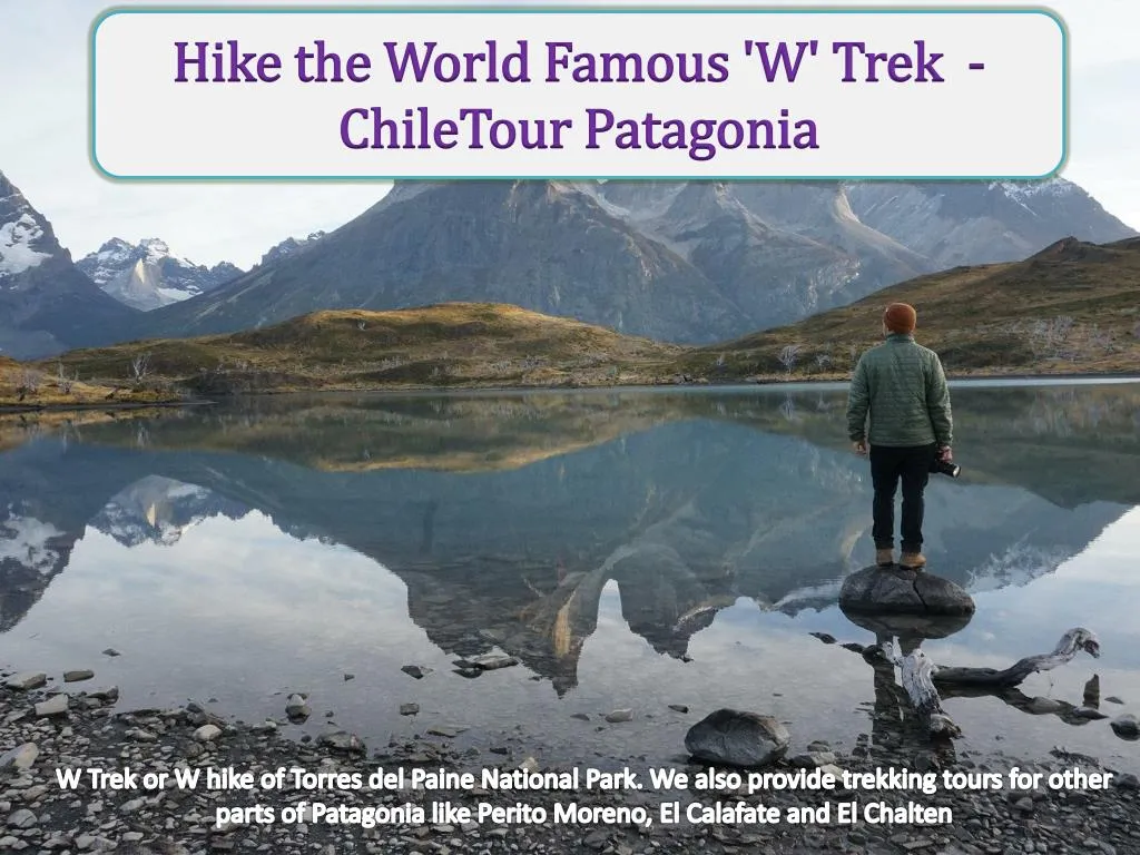 hike the world famous w trek chiletour patagonia