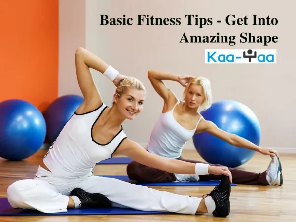 Basic Fitness Tips - Get Into Amazing Shape