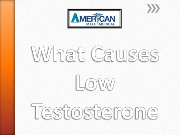What Causes Low Testosterone - Americanmalemedical.com